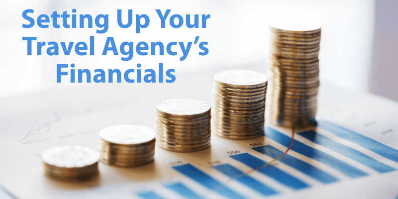 Setting Up Your Travel Agency’s Financials