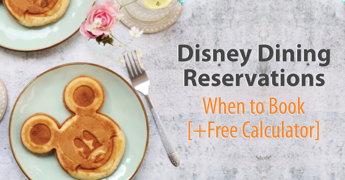 Disney Dining Reservations When To Book Free Calculator 